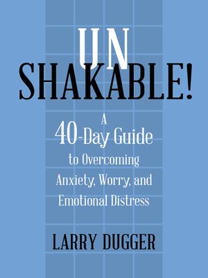 cover image of Unshakable!: a 40-Day Guide to Overcoming Anxiety, Worry, and Emotional Distress